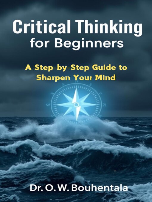 Title details for Critical Thinking for Beginners by Dr Bouhentala - Available